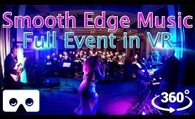 Smooth Edge Music - 360 VR - LIVE - Full Event