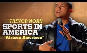 "Sports In America" - Trevor Noah - (African American) LONGER RE-RELEASE